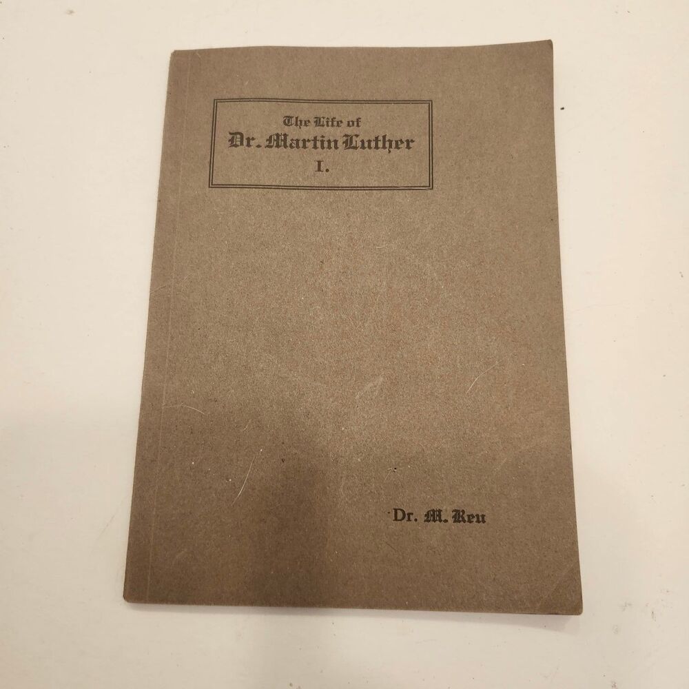 Life of Dr. Martin Luther I M. Reu 1916 Lutheran History Biography Pamphlet